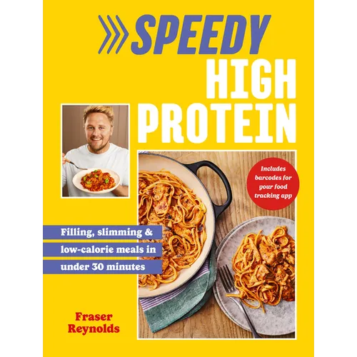 Speedy High Protein: Filling, Slimming & Low-Calorie Meals Under 30 Minutes