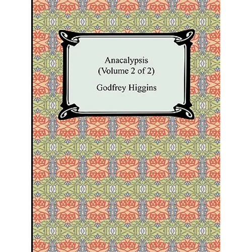 Anacalypsis (Volume 2 of 2)