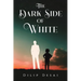 The Dark Side of White