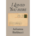 I Loved You Here