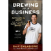 Brewing Up a Business: Adventures in Beer from the Founder of Dogfish Head Craft Brewery