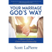 Your Marriage God's Way: A Biblical Guide to a Christ-Centered Relationship