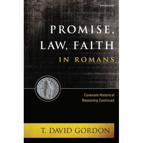 Promise, Law, Faith in Romans: Covenant-Historical Reasoning Continued