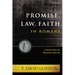 Promise, Law, Faith in Romans: Covenant-Historical Reasoning Continued