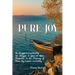 Pure Joy: The Struggle to find Identity, the Struggle to Gain an Upper Perspective, to the Claiming of Peace, Joy, Freedom and Victory