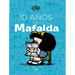 10 Años Con Mafalda / 10 Years with Mafalda