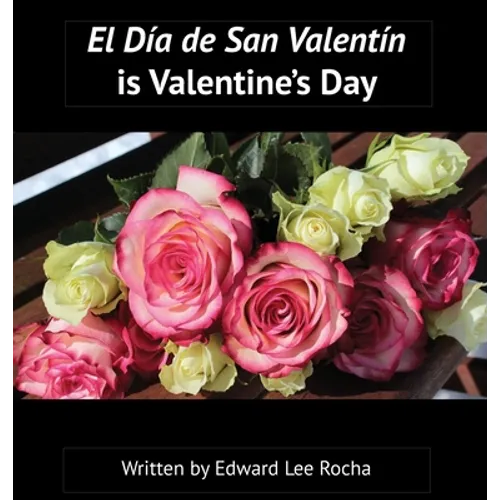 El Día de San Valentín is Valentine's Day: Spanish Bilingual Holiday Series