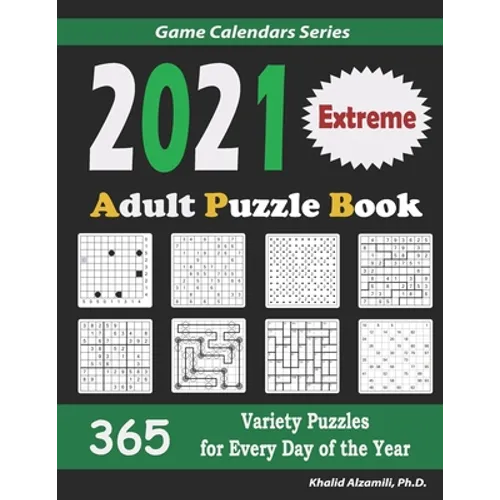 2021 Adult Puzzle Book: 365 Extreme Variety Puzzles for Every Day of the Year: 12 Puzzle Types (Sudoku, Fillomino, Battleships, Calcudoku, Binary Puzz