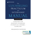 The Counseling Practicum and Internship Manual: A Resource for Graduate Counseling Students in a Dynamic, Global Era