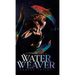 Water Weaver