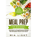 Meal Prep for Beginners: The Fastest and Most Convenient Cookbook with 50+ Recipes you can get Your Hands on to Prepare Your Meals in a Week Advance t