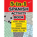 5-In-1 SPANISH ACTIVITY BOOK: Word Search, Sudoku, Mazes, Coloring Pages and Word Fill-in.