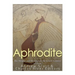 Aphrodite: The Origins and History of the Greek Goddess of Love