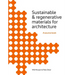 Sustainable and Regenerative Materials for Architecture: A Sourcebook