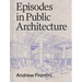 Episodes in Public Architecture