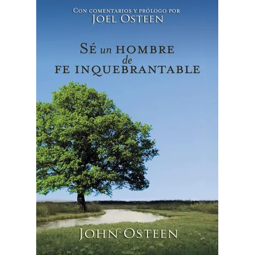 Sé Un Hombre de Fe Inquebrantable