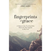 Fingerprints of Grace: A Tribute to the Ten Dead Men Who Left Their Imprint on My Soul