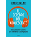 El Cerebro del Adolescente: Descubre Cómo Funciona Para Entenderlos Y Acompañarlos / The Teenage Brain: Explore Its Workings to Understand and Support