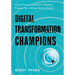 Digital Transformation Champions: How to Design and Deliver a Training Program That Achieves Business Results