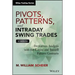Pivots, Patterns, and Intraday Swing Trades, + Website: Derivatives Analysis with the E-Mini and Russell Futures Contracts
