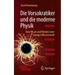 Die Vorsokratiker Und Die Moderne Physik: Vom Wesen Und Werden Einer Strengen Wissenschaft