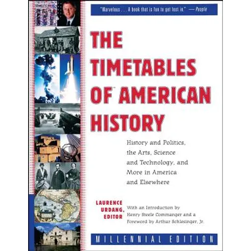 The Timetables of American History: History and Politics, the Arts, Science and Technology, and More in America and Elsewhere