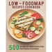 Low - Foodmap Recipes Cookbook: 500 Delicious, Gut-Friendly Recipes For IBS And Other Digestive Disorders