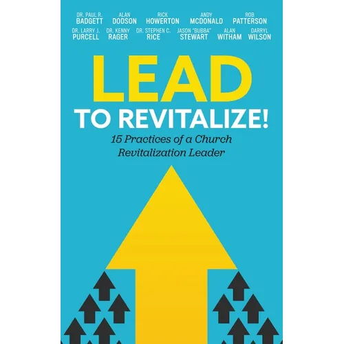 Lead to Revitalize!: 15 Practices of a Church Revitalization Leader