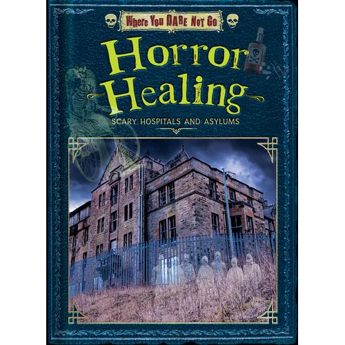 Horror Healing: Scary Hospitals and Asylums