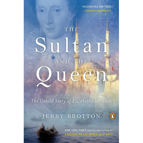 The Sultan and the Queen: The Untold Story of Elizabeth and Islam