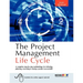 The Project Management Life Cycle: A Complete Step-By-Step Methodology for Initiating Planning Executing and Closing the Project
