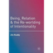 Being, Relation, and the Re-Worlding of Intentionality