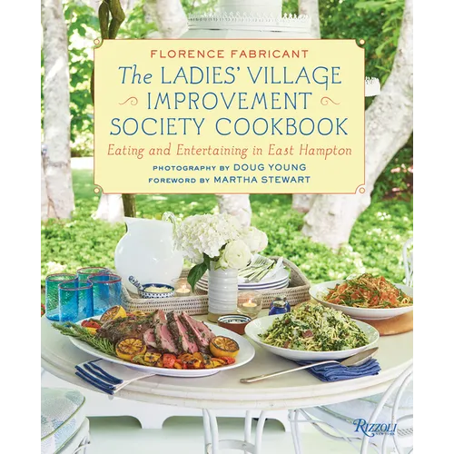 The Ladies' Village Improvement Society Cookbook: Eating and Entertaining in East Hampton
