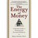 The Energy of Money: A Spiritual Guide to Financial and Personal Fulfillment