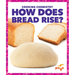 How Does Bread Rise?