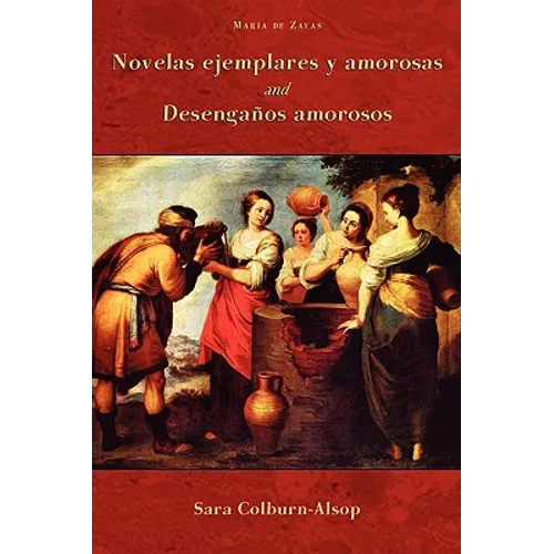 Novelas Ejemplares y Amorosas and Desenganos Amorosos