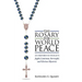 The Rosary for World Peace: An Oratorio in Four Acts Joyful, Luminous, Sorrowful and Glorious Mysteries