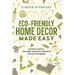 Eco-Friendly Home Decor Made Easy: Hacks & Crafts, Fun Zero-Waste DIY Projects for Stylish Homes