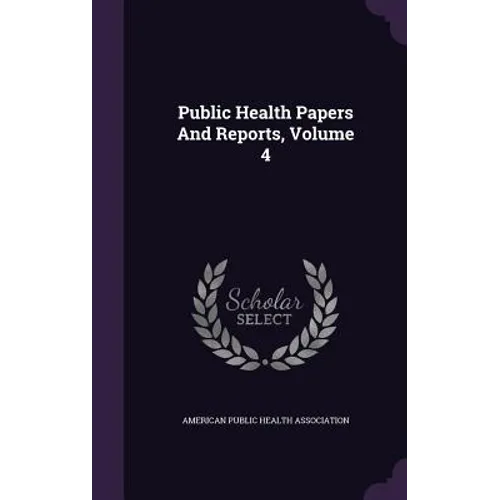 Public Health Papers And Reports, Volume 4