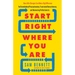 Start Right Where You Are: How Little Changes Can Make a Big Difference for Overwhelmed Procrastinators, Frustrated Overachievers, and Recovering Perf