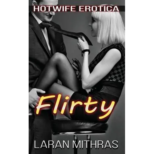Flirty: Hotwife Erotica