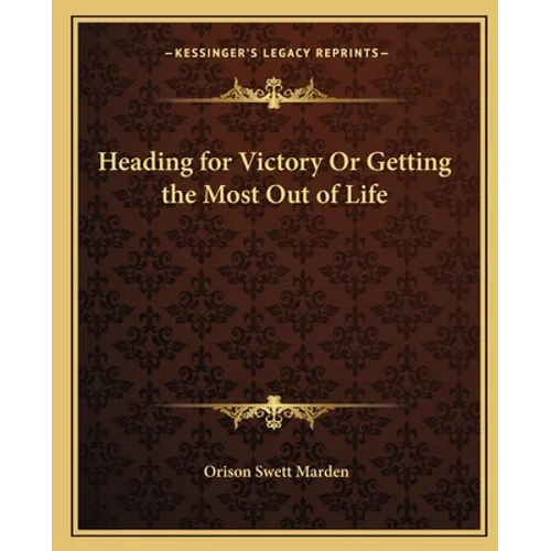 Heading for Victory Or Getting the Most Out of Life