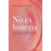 No Es Histeria: Todo Lo Que Siempre Quisiste Saber Sobre Tu Salud Reproductiva (Y Nunca Te Contaron) / It's Not Hysteria