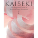 Kaiseki: The Exquisite Cuisine of Kyoto's Kikunoi Restaurant