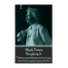 Mark Twain - Roughing It: "I did not attend his funeral, but I sent a nice letter saying I approved of it."