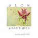 Slow Blooming Gratitudes