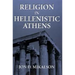 Religion in Hellenistic Athens: Volume 29