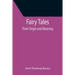 Fairy Tales; Their Origin and Meaning