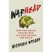 Warhead: How the Brain Shapes War and War Shapes the Brain