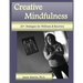 Creative Mindfulness: 20+ Strategies for Wellness & Recovery